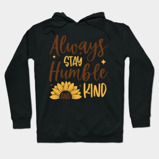 always stay humble and kind Hoodie